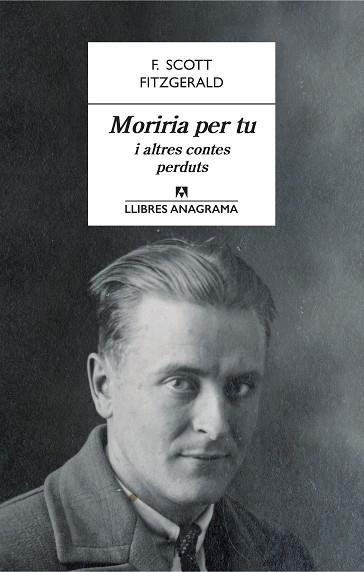 MORIRIA PER TU I ALTRES CONTES PERDUTS | 9788433915566 | FITZGERALD, F. SCOTT | Llibres Parcir | Llibreria Parcir | Llibreria online de Manresa | Comprar llibres en català i castellà online