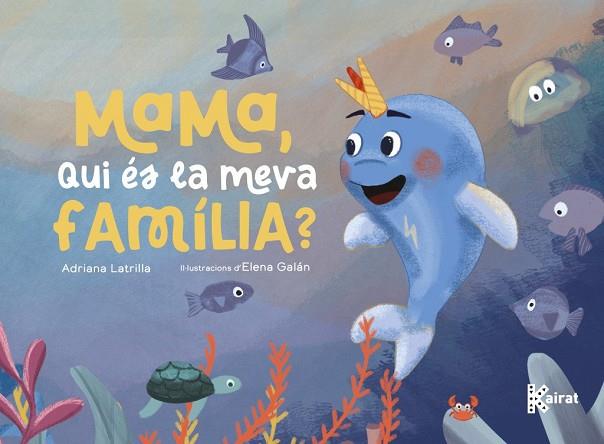 MAMA, QUI ÉS LA MEVA FAMÍLIA? | 9788419476616 | ADRIANA, LATRILLA | Llibres Parcir | Librería Parcir | Librería online de Manresa | Comprar libros en catalán y castellano online