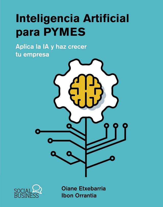 INTELIGENCIA ARTIFICIAL PARA PYMES | 9788441550964 | ETXEBARRIA TOBIAS, OIANE/ORRANTIA ETXEBARRIA, IBON | Llibres Parcir | Llibreria Parcir | Llibreria online de Manresa | Comprar llibres en català i castellà online