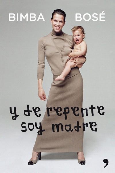Y DE REPENTE SOY MADRE | 9788499982526 | BIMBA BOSÉ | Llibres Parcir | Librería Parcir | Librería online de Manresa | Comprar libros en catalán y castellano online