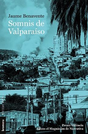 SOMNIS DE VALPARAÍSO | 9788413581248 | JAUME BENAVENTE | Llibres Parcir | Librería Parcir | Librería online de Manresa | Comprar libros en catalán y castellano online