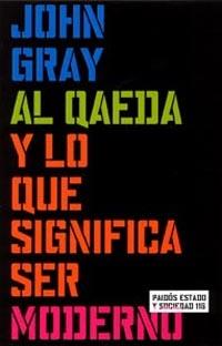 AL QAEDA Y LO QUE SIGNIFICA SER MODERNO | 9788449315428 | GRAY | Llibres Parcir | Llibreria Parcir | Llibreria online de Manresa | Comprar llibres en català i castellà online