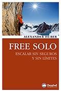 FREE SOLO ESCALAR SIN SEGUROS Y SIN LIMITES | 9788498292329 | HUBER ALEXANDER | Llibres Parcir | Librería Parcir | Librería online de Manresa | Comprar libros en catalán y castellano online