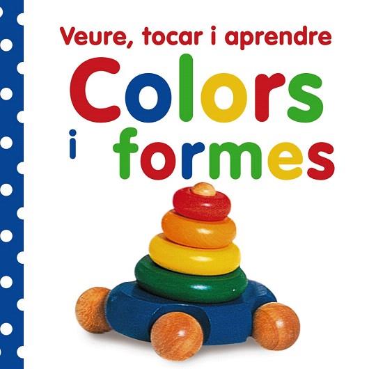 VEURE, TOCAR I APRENDRE. COLORS I FORMES | 9788499061047 | VV. AA. | Llibres Parcir | Llibreria Parcir | Llibreria online de Manresa | Comprar llibres en català i castellà online
