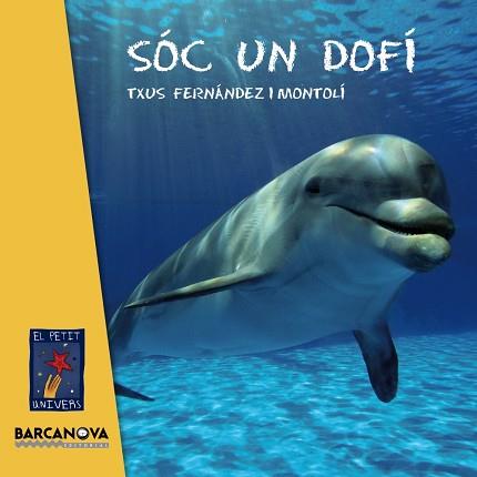 SÓC UN DOFÍ | 9788448935627 | FERNÁNDEZ I MONTOLÍ, TXUS | Llibres Parcir | Librería Parcir | Librería online de Manresa | Comprar libros en catalán y castellano online