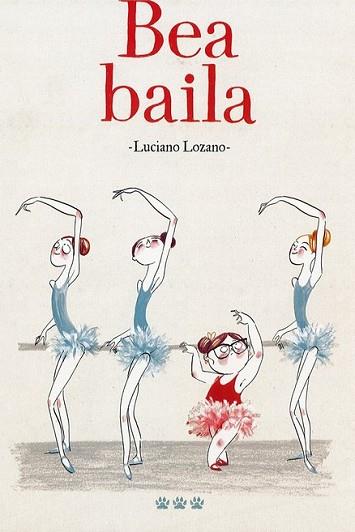 BEA BAILA | 9788494730436 | LOZANO, LUCIANO | Llibres Parcir | Llibreria Parcir | Llibreria online de Manresa | Comprar llibres en català i castellà online