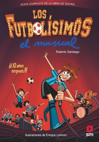 LOS FUTBOLÍSIMOS. EL MUSICAL | 9788491079415 | SANTIAGO, ROBERTO | Llibres Parcir | Librería Parcir | Librería online de Manresa | Comprar libros en catalán y castellano online