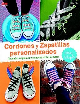 CORDONES Y ZAPATILLAS PERSONALIZADOS | 9788498745245 | EDER, ELKE | Llibres Parcir | Librería Parcir | Librería online de Manresa | Comprar libros en catalán y castellano online