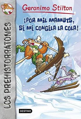 GERONIMO STILTON PREHISTORRATONES 3 POR MIL MAMUTS, SE ME CONGELA LA COLA | 9788408037095 | GERONIMO STILTON | Llibres Parcir | Llibreria Parcir | Llibreria online de Manresa | Comprar llibres en català i castellà online