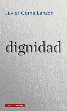 DIGNIDAD | 9788417971090 | GOMÁ LANZÓN, JAVIER | Llibres Parcir | Llibreria Parcir | Llibreria online de Manresa | Comprar llibres en català i castellà online