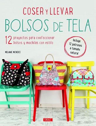 COSER Y LLEVAR BOLSOS DE TELA | 9788498744569 | MCNEICE, MELANIE | Llibres Parcir | Llibreria Parcir | Llibreria online de Manresa | Comprar llibres en català i castellà online