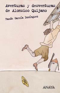 AVENTURAS Y DESVENTURAS DE ALONSICO QUIJANO DON QUIJOTE NIÐ | 9788466746212 | GARCIA DOMINGUEZ RAMON | Llibres Parcir | Librería Parcir | Librería online de Manresa | Comprar libros en catalán y castellano online