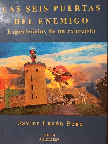 LAS SEIS PUERTAS DEL ENEMIGO. EXPERIENCIAS DE UN EXORCISTA | 9788469756003 | LUZÓN PEÑA, JAVIER | Llibres Parcir | Librería Parcir | Librería online de Manresa | Comprar libros en catalán y castellano online