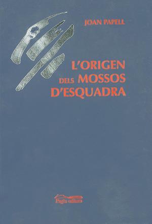 L'ORIGEN DELS MOSSOS D'ESQUADRA | 9788479355890 | PAPELL | Llibres Parcir | Librería Parcir | Librería online de Manresa | Comprar libros en catalán y castellano online