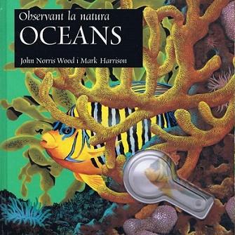 OBSERVANT LA NATURA OCEANS | 9788495987136 | NORRIS WOOD JOHN HARRISON MARK | Llibres Parcir | Librería Parcir | Librería online de Manresa | Comprar libros en catalán y castellano online
