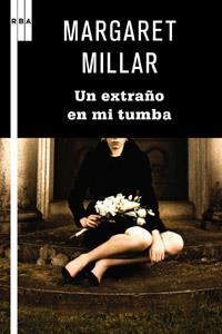 UN EXTRAÑO EN MI TUMBA | 9788498679229 | MILLAR MARGARET | Llibres Parcir | Librería Parcir | Librería online de Manresa | Comprar libros en catalán y castellano online