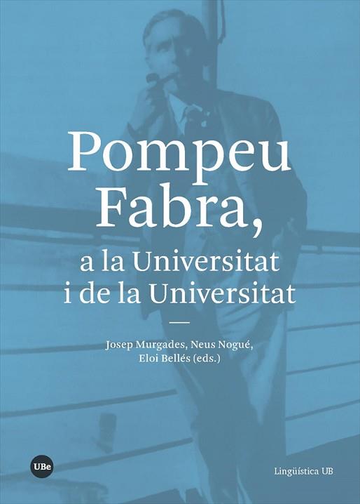 POMPEU FABRA, A LA UNIVERSITAT I DE LA UNIVERSITAT | 9788491683339 | Llibres Parcir | Llibreria Parcir | Llibreria online de Manresa | Comprar llibres en català i castellà online
