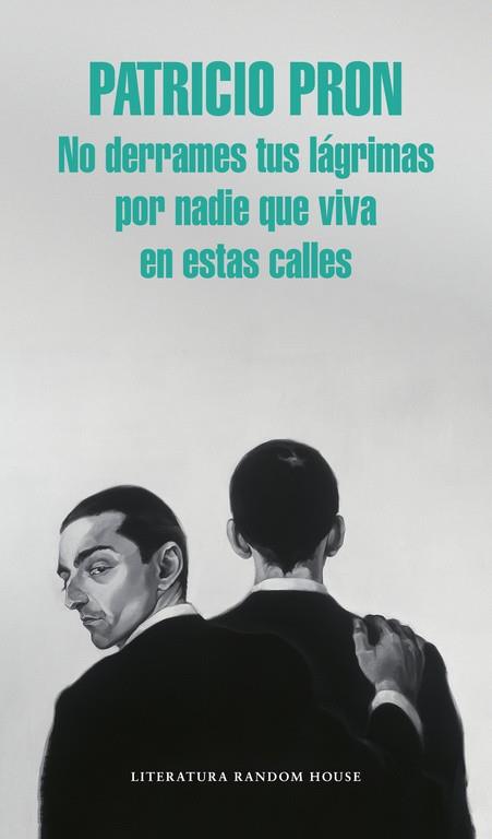 NO DERRAMES TUS LÁGRIMAS POR NADIE QUE VIVA EN ESTAS CALLES | 9788439731146 | PRON,PATRICIO | Llibres Parcir | Llibreria Parcir | Llibreria online de Manresa | Comprar llibres en català i castellà online