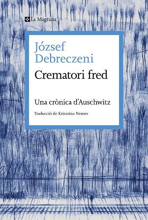CREMATORI FRED | 9788419334473 | DEBRECZENI, JÓZSEF | Llibres Parcir | Llibreria Parcir | Llibreria online de Manresa | Comprar llibres en català i castellà online