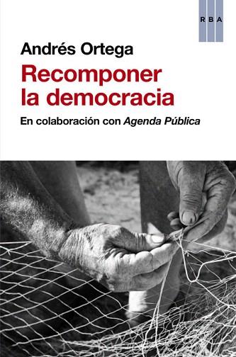 RECOMPONER LA DEMOCRACIA | 9788490560983 | ORTEGA KLEIN, ANDRES | Llibres Parcir | Librería Parcir | Librería online de Manresa | Comprar libros en catalán y castellano online