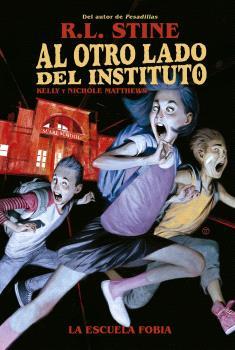 AL OTRO LADO DEL INSTITUTO. LA ESCUELA FOBIA | 9788467949155 | R.L. STINE/KELLY Y NICHOLE MATTHEWS | Llibres Parcir | Llibreria Parcir | Llibreria online de Manresa | Comprar llibres en català i castellà online