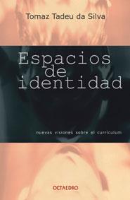 ESPACIOS DE IDENTIDAD | 9788480634700 | TOMAZ TADEU DA SILVA | Llibres Parcir | Librería Parcir | Librería online de Manresa | Comprar libros en catalán y castellano online