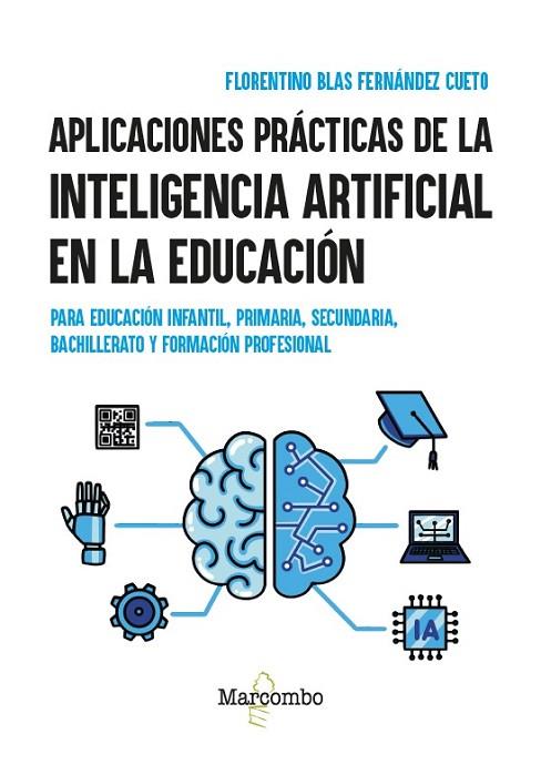 APLICACIONES PRÁCTICAS DE LA INTELIGENCIA ARTIFICIAL EN LA EDUCACIÓN | 9788426740588 | FERNÁNDEZ CUETO, FLORENTINO BLAS | Llibres Parcir | Librería Parcir | Librería online de Manresa | Comprar libros en catalán y castellano online
