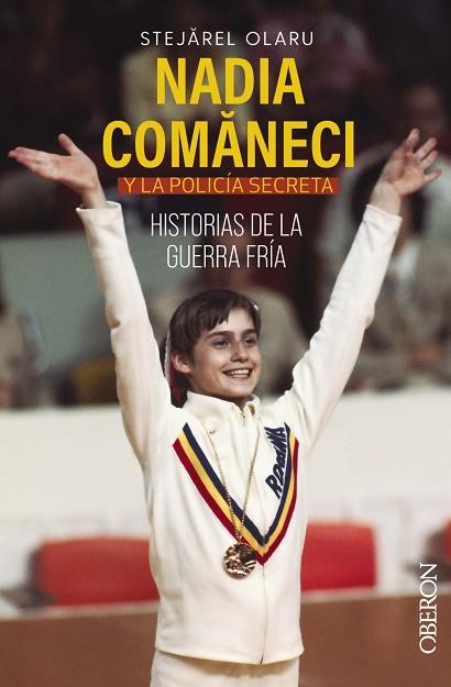 NADIA COMANECI Y LA POLICÍA SECRETA. HISTORIAS DE LA GUERRA FRÍA | 9788441548220 | STEJAREL, OLARU | Llibres Parcir | Librería Parcir | Librería online de Manresa | Comprar libros en catalán y castellano online