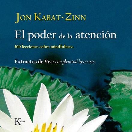EL PODER DE LA ATENCION | 9788472457423 | KABAT ZINN JON | Llibres Parcir | Librería Parcir | Librería online de Manresa | Comprar libros en catalán y castellano online