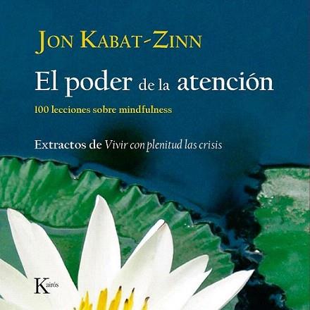 EL PODER DE LA ATENCION | 9788472457423 | KABAT ZINN JON | Llibres Parcir | Llibreria Parcir | Llibreria online de Manresa | Comprar llibres en català i castellà online