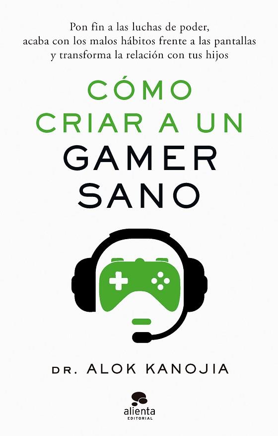 CÓMO CRIAR A UN GAMER SANO | 9788413443546 | DR. ALOK KANOJIA | Llibres Parcir | Llibreria Parcir | Llibreria online de Manresa | Comprar llibres en català i castellà online