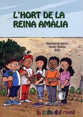 L' HORT DE LA REINA  AMALIA (LA COLLA DEL RAVAL 1) | 9788494021176 | MONTSERRAT SERRA - XAVIER SOLANO - SUBI | Llibres Parcir | Librería Parcir | Librería online de Manresa | Comprar libros en catalán y castellano online