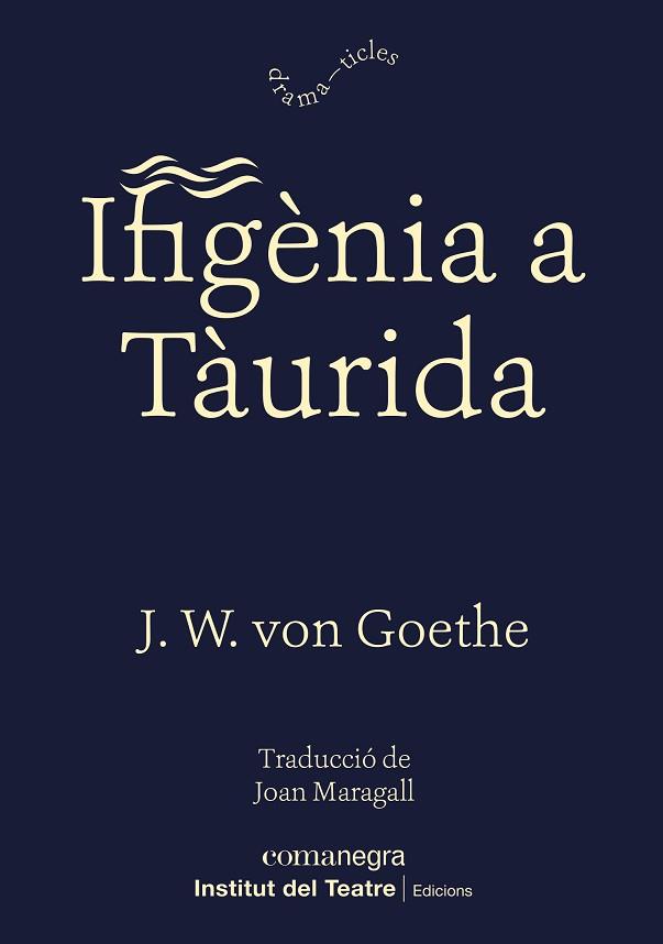 IFIGÈNIA A TÀURIDA | 9788418022524 | GOETHE, JOHANN WOLFGANG VON | Llibres Parcir | Librería Parcir | Librería online de Manresa | Comprar libros en catalán y castellano online