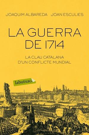 LA GUERRA DE 1714 | 9788416334674 | JOAQUIM ALBAREDA SALVADÓ/JOAN ESCULIES SERRAT | Llibres Parcir | Llibreria Parcir | Llibreria online de Manresa | Comprar llibres en català i castellà online