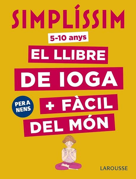 SIMPLÍSSIM. EL LLIBRE DE IOGA + FÀCIL DEL MÓN. PER A NENS | 9788417273927 | KOCH, ISABELLE | Llibres Parcir | Librería Parcir | Librería online de Manresa | Comprar libros en catalán y castellano online