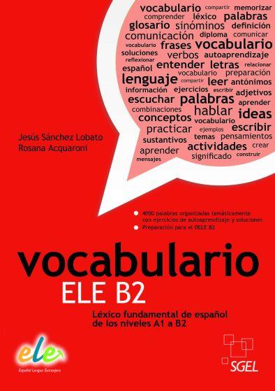 VOCABULARIO ELE B2 | 9788497784924 | SÁNCHEZ LOBATO, JESÚS / ACQUARONI MUÑOZ, ROSA | Llibres Parcir | Llibreria Parcir | Llibreria online de Manresa | Comprar llibres en català i castellà online