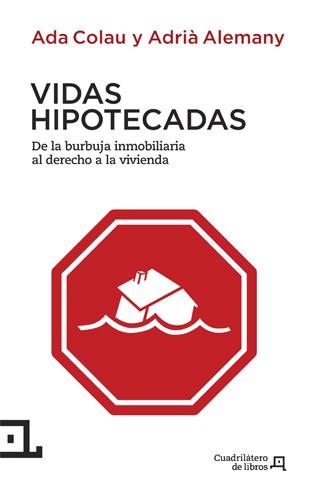 Vidas hipotecadas | 9788494003738 | Colau Ballano, Ada/Alemany Salafranca, Adrià | Llibres Parcir | Librería Parcir | Librería online de Manresa | Comprar libros en catalán y castellano online