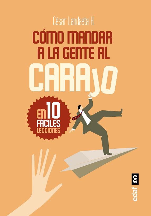 CÓMO MANDAR A LA GENTE AL CARAJO | 9788441437371 | LANDAETA H., CÉSAR | Llibres Parcir | Llibreria Parcir | Llibreria online de Manresa | Comprar llibres en català i castellà online