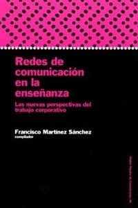 REDES DE COMUNICAION EN LA ENSEÐANZA | 9788449313998 | MARTINEZ SANCHEZ | Llibres Parcir | Llibreria Parcir | Llibreria online de Manresa | Comprar llibres en català i castellà online