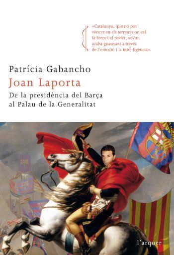 JOAN LAPORTA PRESIDENCIA BARÇA AL PALAU GENERALITAT | 9788466412742 | GABANCHO PATRICIA | Llibres Parcir | Llibreria Parcir | Llibreria online de Manresa | Comprar llibres en català i castellà online