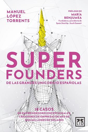 SUPERFOUNDERS DE LAS GRANDES UNICORNIO ESPAÑOLAS | 9788411312363 | MANUEL LÓPEZ TORRENTS | Llibres Parcir | Llibreria Parcir | Llibreria online de Manresa | Comprar llibres en català i castellà online