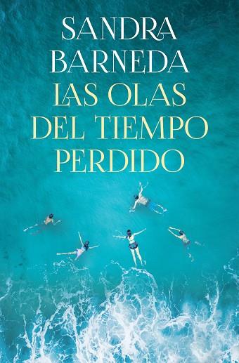 LAS OLAS DEL TIEMPO PERDIDO | 9788408261919 | BARNEDA, SANDRA | Llibres Parcir | Llibreria Parcir | Llibreria online de Manresa | Comprar llibres en català i castellà online