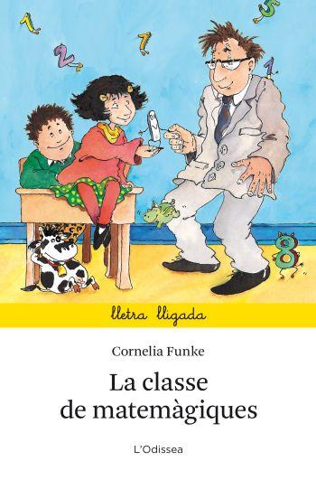 LA CLASSE DE MATEMATIQUES (LLIGADA/6 ANYS) | 9788499323664 | CORNELIA FUNKE | Llibres Parcir | Librería Parcir | Librería online de Manresa | Comprar libros en catalán y castellano online