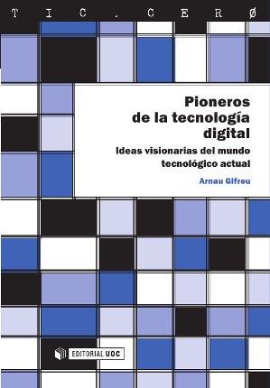 PIONEROS DE LA TECNOLOGÍA DIGITAL | 9788490297780 | GIFREU CASTELLS, ARNAU | Llibres Parcir | Librería Parcir | Librería online de Manresa | Comprar libros en catalán y castellano online