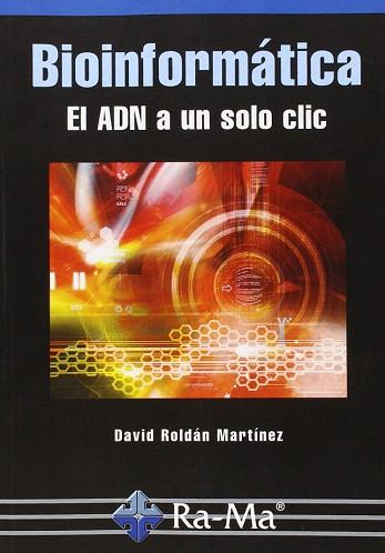 BIOINFORMATICA. EL ADN A UN SOLO CLIC | 9788499645285 | ROLDAN MARTINEZ,DAVID | Llibres Parcir | Librería Parcir | Librería online de Manresa | Comprar libros en catalán y castellano online