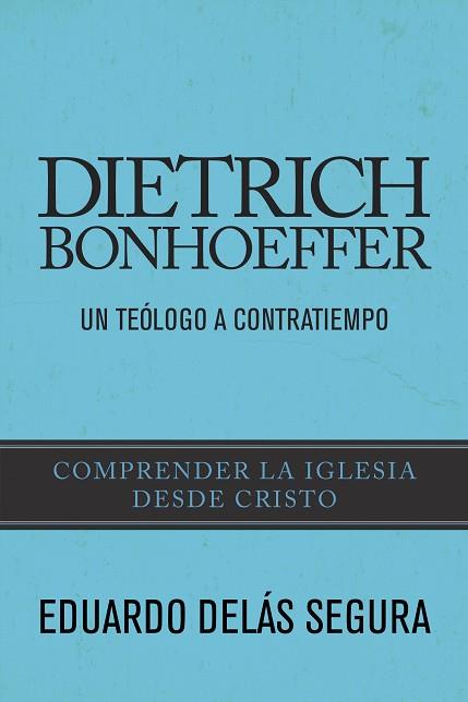 DIETRICH BONHOEFFER: UN TEÓLOGO A CONTRATIEMPO | PODI96775 | DELÁS  EDUARDO | Llibres Parcir | Librería Parcir | Librería online de Manresa | Comprar libros en catalán y castellano online