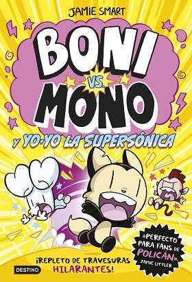 BONI VS MONO 4. BONI VS. MONO Y YO-YO, LA SUPERSÓNICA | 9788408297376 | SMART, JAMIE | Llibres Parcir | Librería Parcir | Librería online de Manresa | Comprar libros en catalán y castellano online