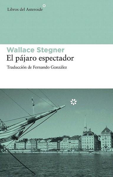 EL PAJARO ESPECTADOR | 9788492663286 | STEGNER WALLACE | Llibres Parcir | Librería Parcir | Librería online de Manresa | Comprar libros en catalán y castellano online