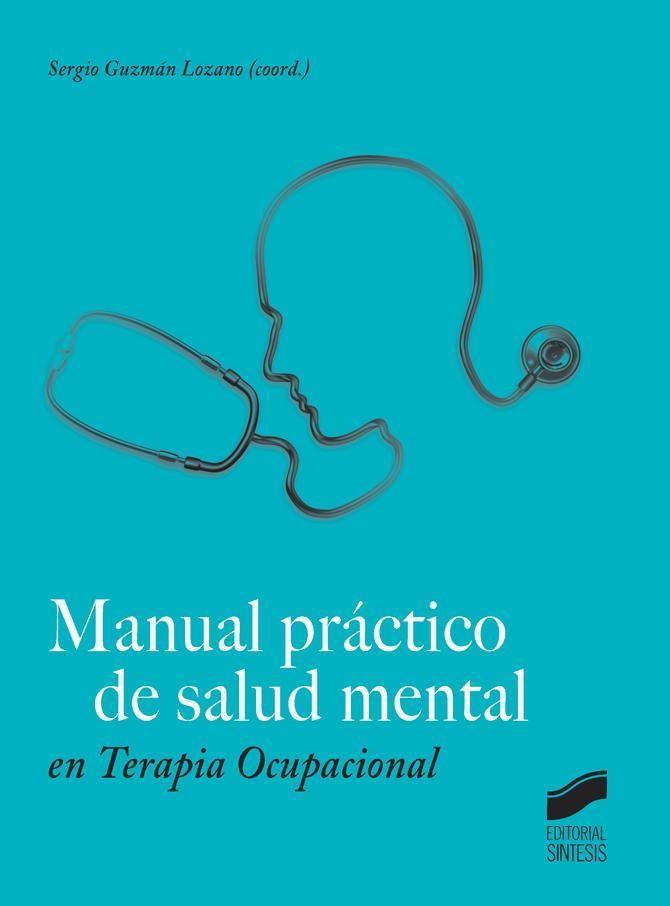 MANUAL PRACTICO DE SALUD MENTAL EN TERAPIA OCUPACIONAL | 9788490772850 | GUZMÁN LOZANO, SERGIO | Llibres Parcir | Librería Parcir | Librería online de Manresa | Comprar libros en catalán y castellano online