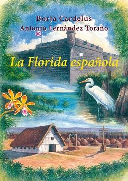 LA FLORIDA ESPAÑOLA | 9788496813854 | CARDELÚS MUÑOZ-SECA, BORJA / FERNÁNDEZ TORAÑO, ANTONIO | Llibres Parcir | Librería Parcir | Librería online de Manresa | Comprar libros en catalán y castellano online